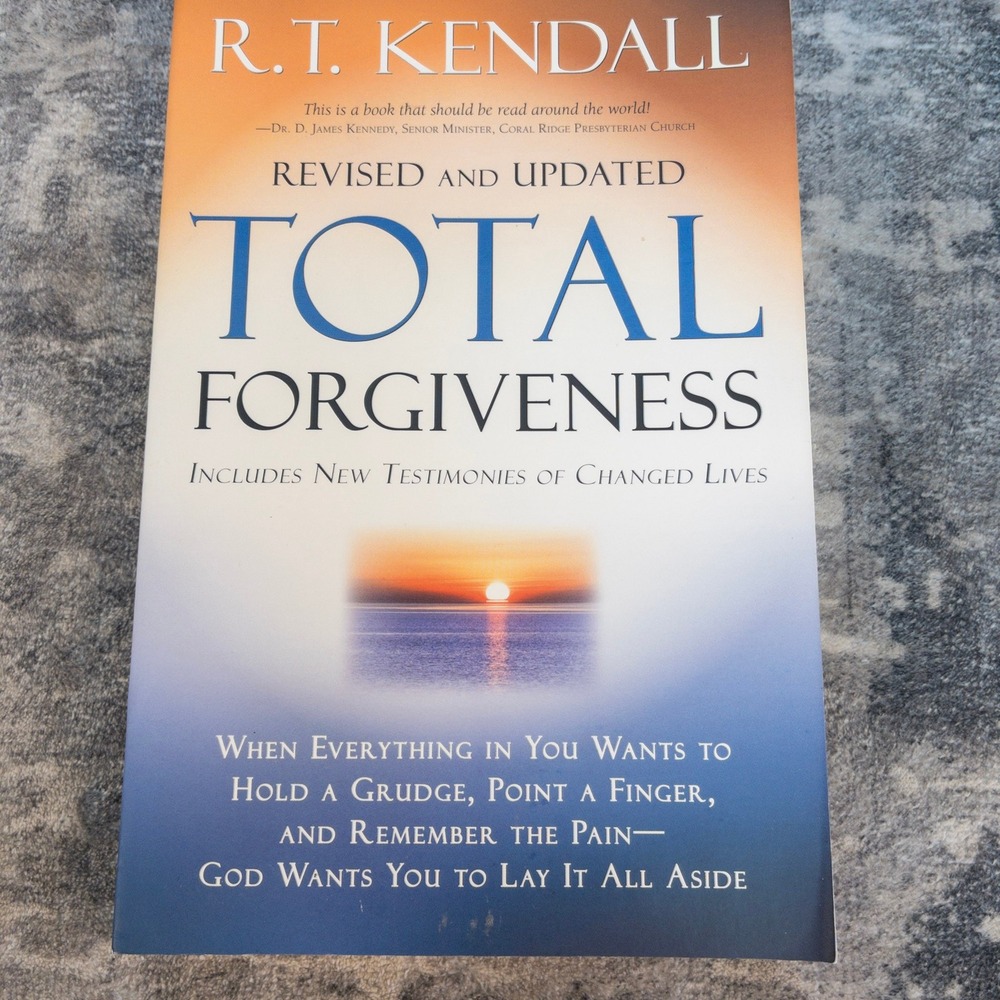 Total Forgiveness Revised and Updated R.T. Kendall Christian Living